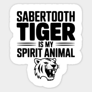 Sabertooth Tiger Is My Spirit Animal Magnet