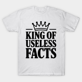 King of Useless Facts T-Shirt
