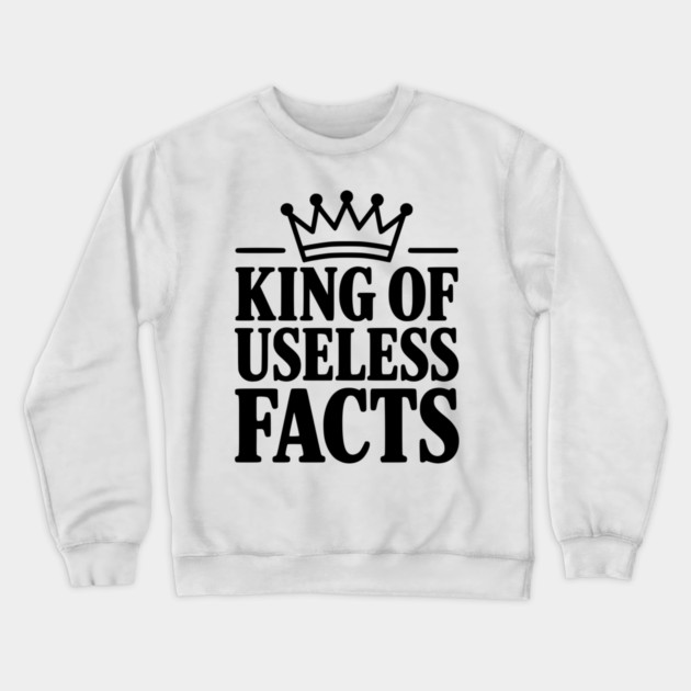King of Useless Facts Crewneck Sweatshirt by Frank Ring