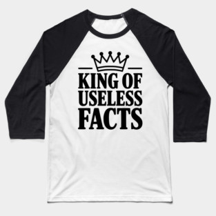 King of Useless Facts Baseball T-Shirt