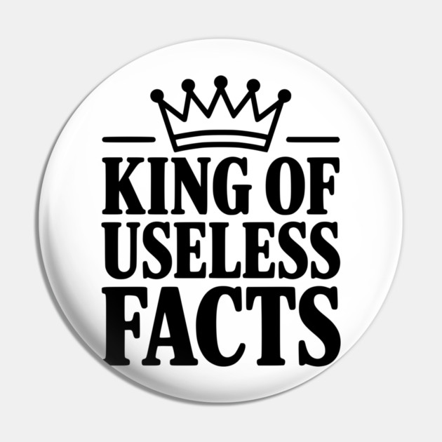 King of Useless Facts Pin by Frank Ring