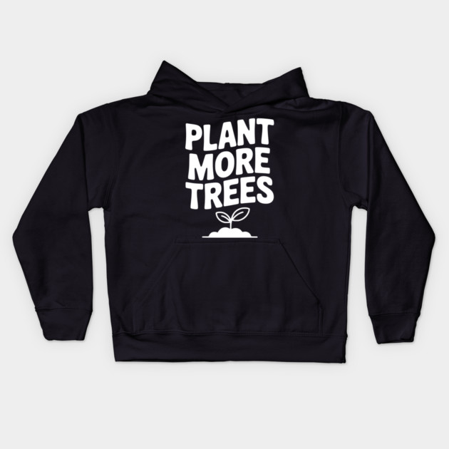 Plant More Trees Kids Hoodie by Frank Ring