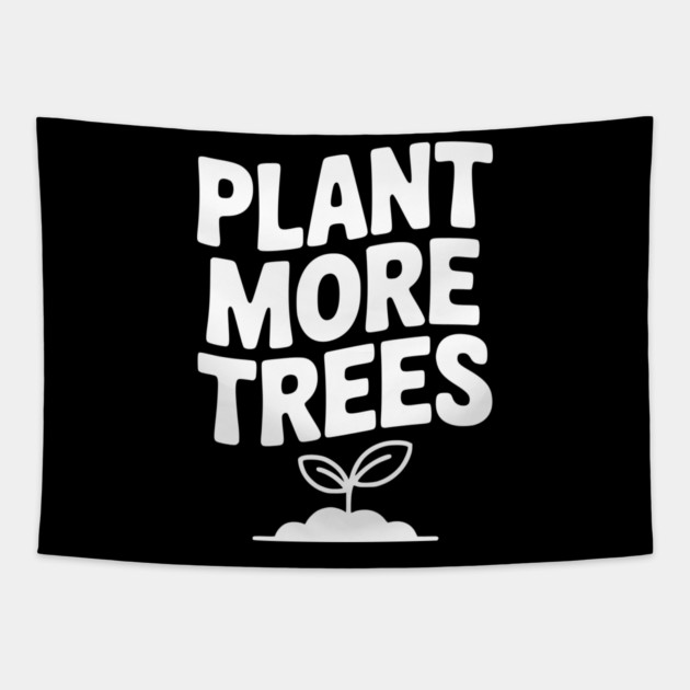 Plant More Trees Tapestry by Frank Ring