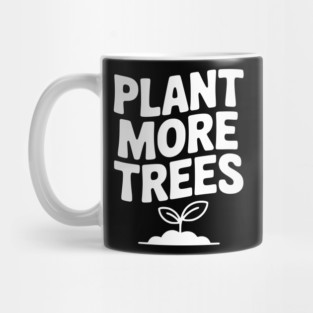 Plant More Trees Mug