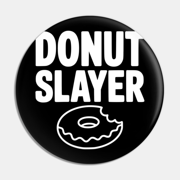 Donut Slayer Pin by Frank Ring
