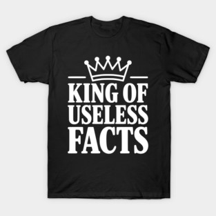 King of Useless Facts T-Shirt