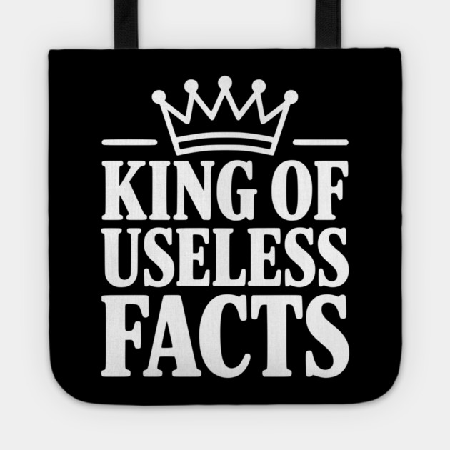 King of Useless Facts Tote by Frank Ring
