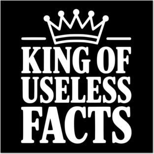 King of Useless Facts Posters and Art