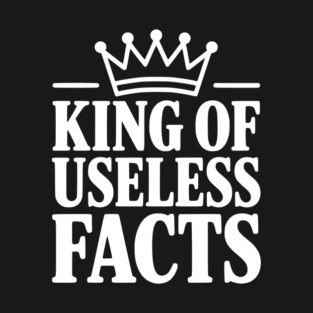 King of Useless Facts T-Shirt