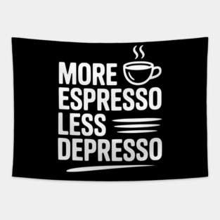 More Espresso Less Depresso Tapestry