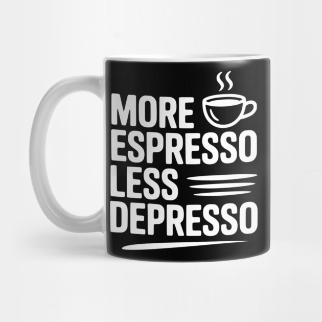 More Espresso Less Depresso by Frank Ring