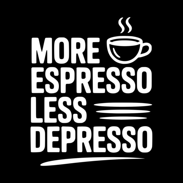 More Espresso Less Depresso by Frank Ring