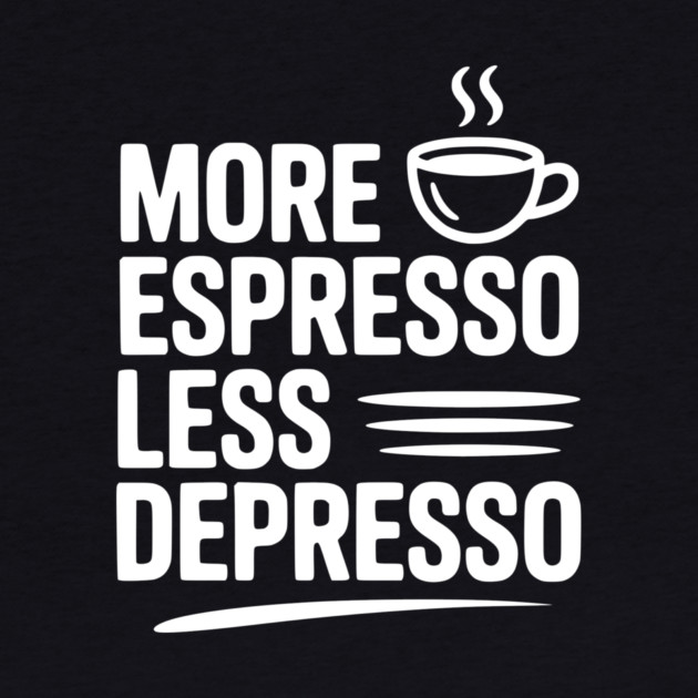 More Espresso Less Depresso by Frank Ring