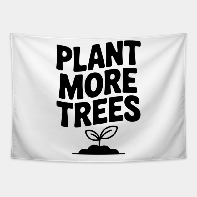 Plant More Trees Tapestry by Frank Ring