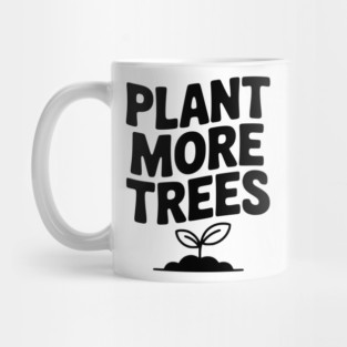 Plant More Trees Mug