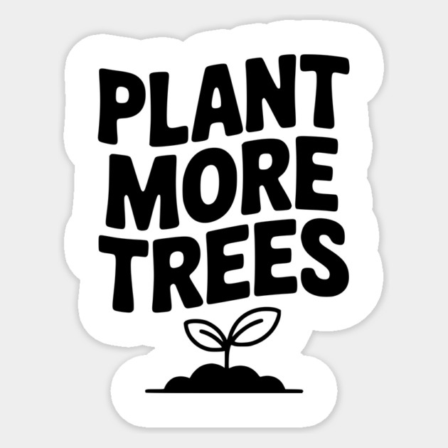 Plant More Trees Sticker by Frank Ring