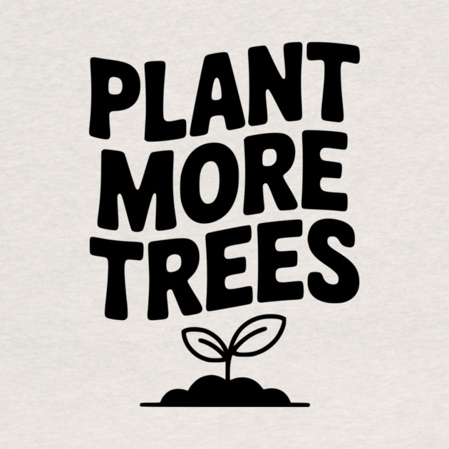 Plant More Trees by Frank Ring
