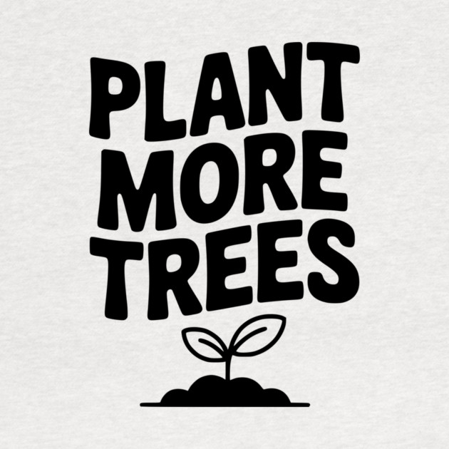 Plant More Trees by Frank Ring