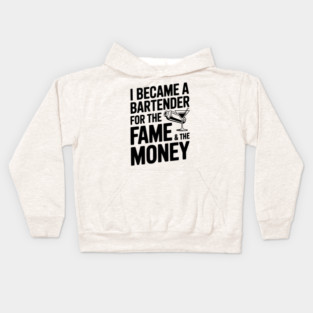 I Became a Bartender for the Fame & the Money Kids Hoodie