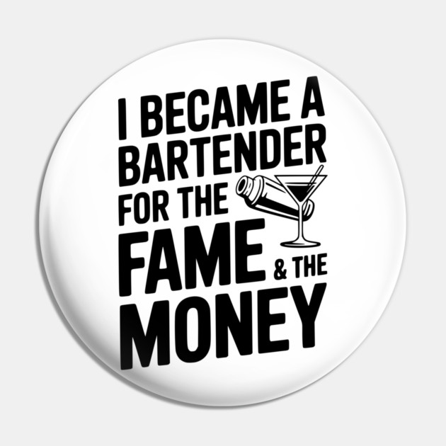 I Became a Bartender for the Fame & the Money Pin by Frank Ring