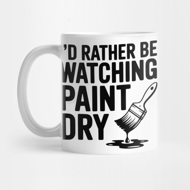 I'd Rather Be Watching Paint Dry by Frank Ring