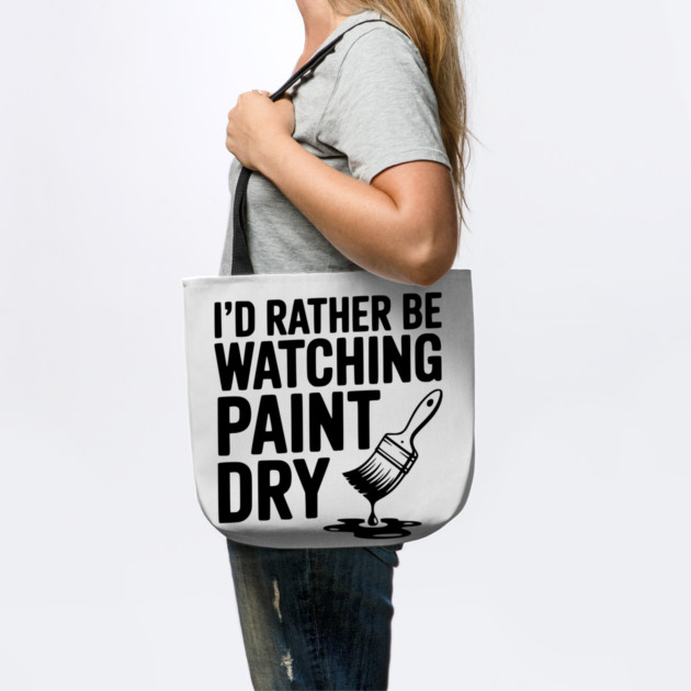 I'd Rather Be Watching Paint Dry by Frank Ring