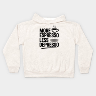 More Espresso Less Depresso Kids Hoodie