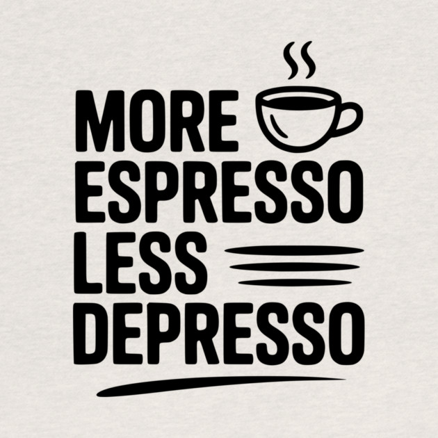 More Espresso Less Depresso by Frank Ring