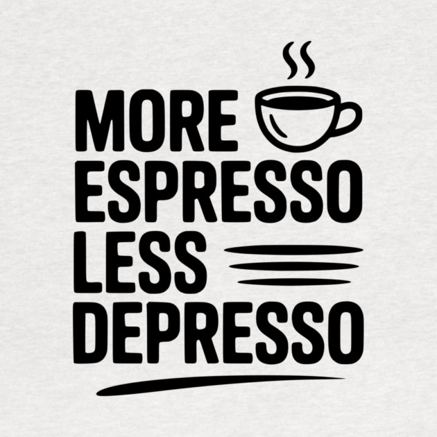 More Espresso Less Depresso by Frank Ring