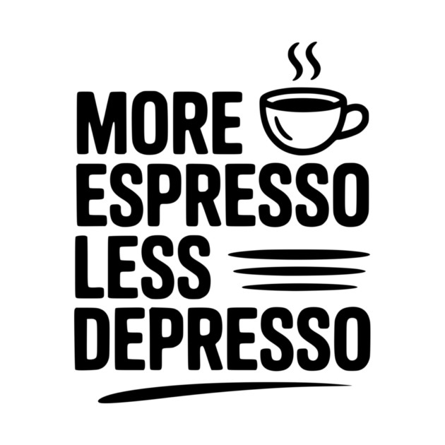 More Espresso Less Depresso by Frank Ring