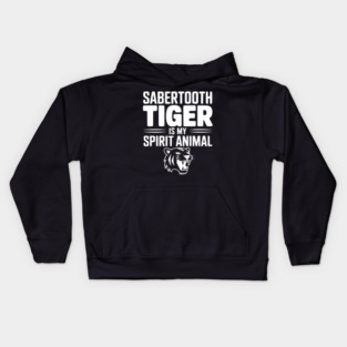 Sabertooth Tiger Is My Spirit Animal Kids Hoodie