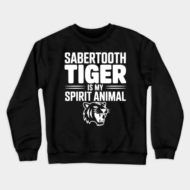 Sabertooth Tiger Is My Spirit Animal Crewneck Sweatshirt by Frank Ring