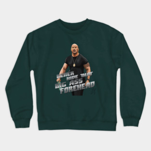 Fast and Furious: Better Hide That Big Ass Forehead Crewneck Sweatshirt