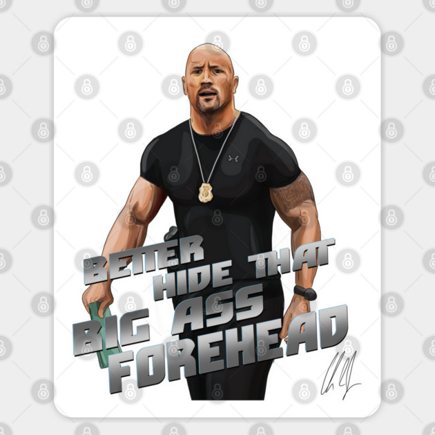 Fast and Furious: Better Hide That Big Ass Forehead Sticker by 51Deesigns