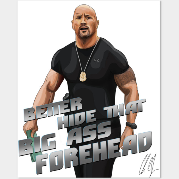 Fast and Furious: Better Hide That Big Ass Forehead Wall Art by 51Deesigns