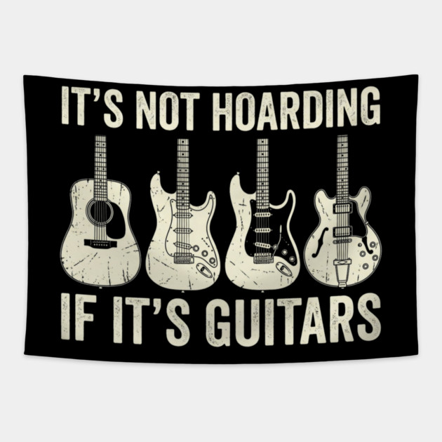 It's Not Hoarding If It's Guitars Music Lover Tapestry by ArtistTee ⭐⭐⭐⭐⭐
