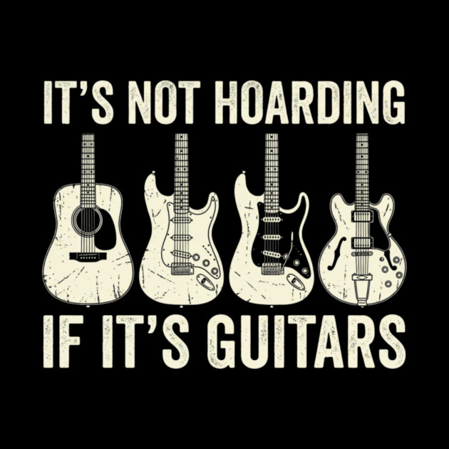 It's Not Hoarding If It's Guitars Music Lover by ArtistTee ⭐⭐⭐⭐⭐