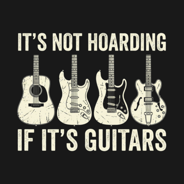 It's Not Hoarding If It's Guitars Music Lover by ArtistTee ⭐⭐⭐⭐⭐