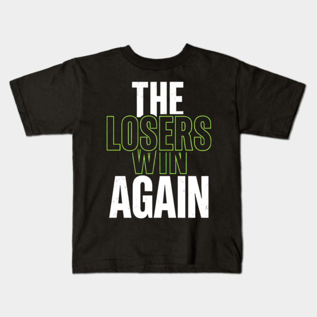 The Losers Win Again Motivational Meme Kids T-Shirt by ArtistTee ⭐⭐⭐⭐⭐