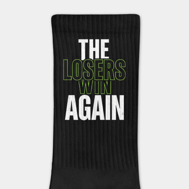 The Losers Win Again Motivational Meme by ArtistTee ⭐⭐⭐⭐⭐