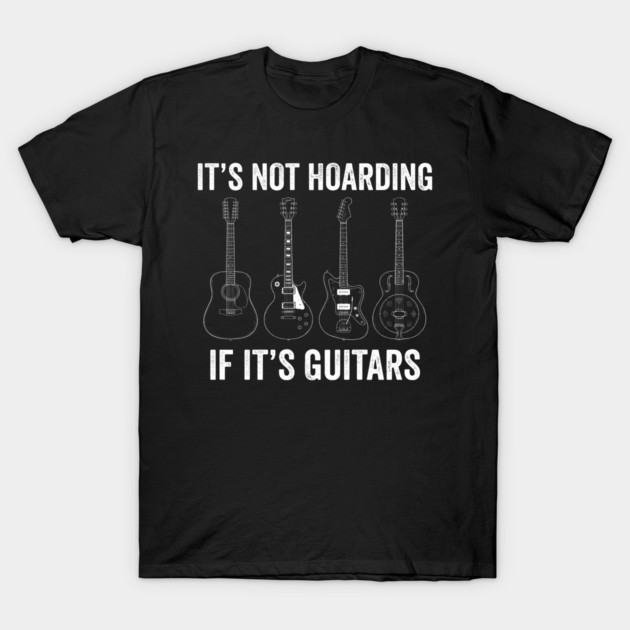 It's Not Hoarding If It's Guitars Music Lover T-Shirt by ArtistTee ⭐⭐⭐⭐⭐