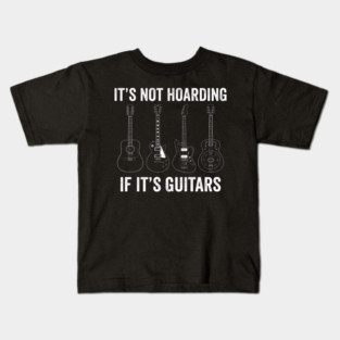 It's Not Hoarding If It's Guitars Music Lover Kids T-Shirt