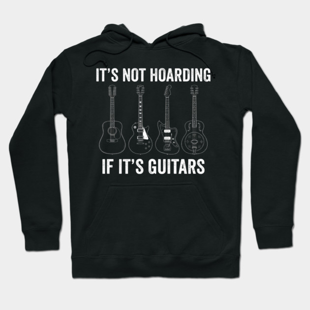 It's Not Hoarding If It's Guitars Music Lover Hoodie by ArtistTee ⭐⭐⭐⭐⭐