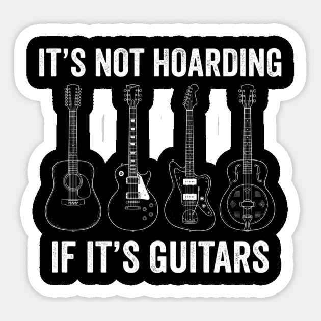 It's Not Hoarding If It's Guitars Music Lover Sticker by ArtistTee ⭐⭐⭐⭐⭐