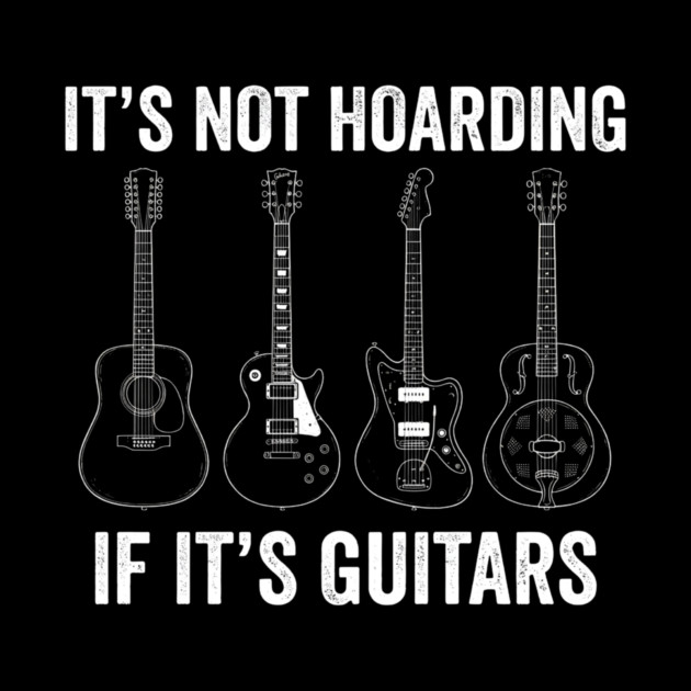 It's Not Hoarding If It's Guitars Music Lover by ArtistTee ⭐⭐⭐⭐⭐