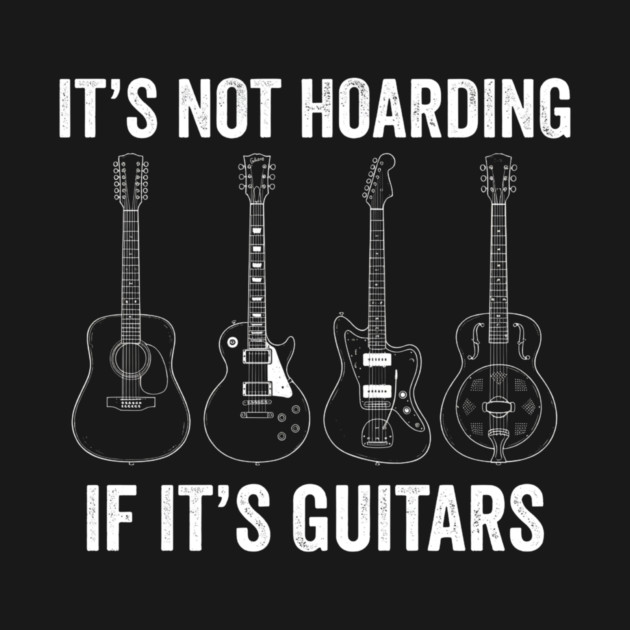 It's Not Hoarding If It's Guitars Music Lover by ArtistTee ⭐⭐⭐⭐⭐