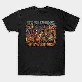 It's Not Hoarding If It's Guitars Music Lover T-Shirt