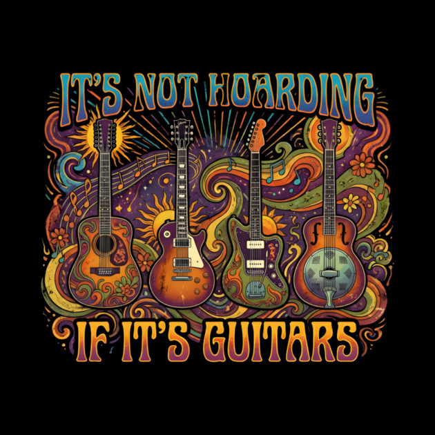 It's Not Hoarding If It's Guitars Music Lover by ArtistTee ⭐⭐⭐⭐⭐