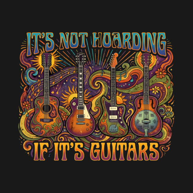 It's Not Hoarding If It's Guitars Music Lover by ArtistTee ⭐⭐⭐⭐⭐