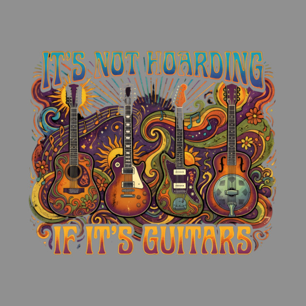 It's Not Hoarding If It's Guitars Music Lover by ArtistTee ⭐⭐⭐⭐⭐